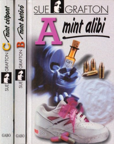Sue Grafton - ABC rejt�lyek sorozat 1-3. - A mint alibi,    B mint bet�r�,   C mint c�lpont,