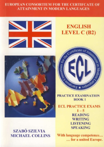 Szabó Szilvia - Michael Collins - Ecl english level C (B2), practice exams 1-5