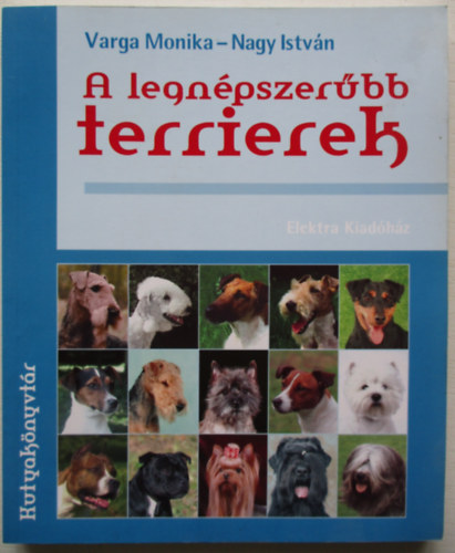 Nagy Istvn Varga Mnika - A legnpszerbb terrierek (Kutyaknyvtr)