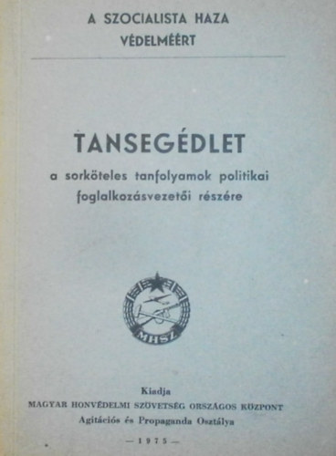 Dnd Rezs - Kovcs Nndor - Sterl Istvn - Szab Istvn - Virg Mikls - Tansegdlet a sorkteles tanfolyamok politikai foglalkozsvezeti rszre