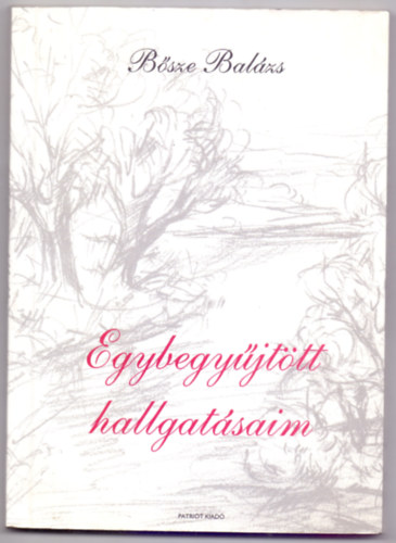 B�sze Bal�zs - Egybegy�jt�tt hallgat�saim