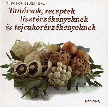 T. Fodor Zsuzsanna - Tancsok, receptek lisztrzkenyeknek s tejcukorrzkenyeknek
