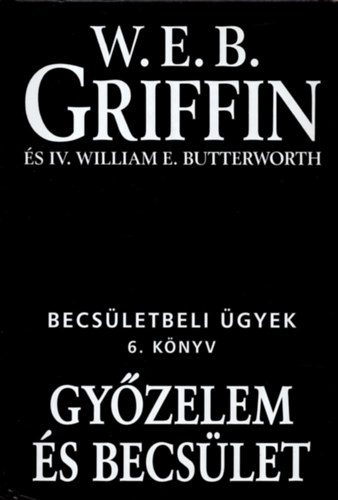 W. E. B. Griffin - Gyzelem s becslet (Becsletbeli gyek 6.)