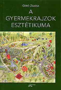 Ger Zsuzsa - A gyermekrajzok eszttikuma