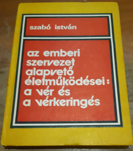 Szab� Istv�n - Az emberi szervezet alapvet� �letm�k�d�sei: a v�r �s a v�rkering�s