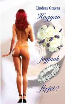 Lindsay Graves - Hogyan fogjunk férjet?