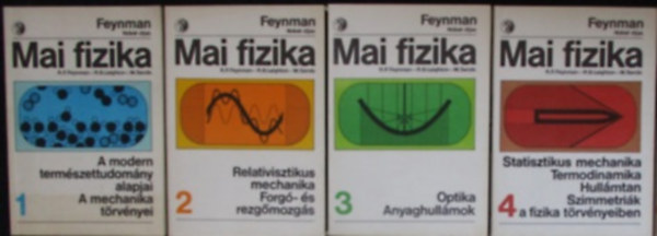 Feynman - Mai fizika-1: A modern termszettudomny alapjai, A mechanika trvnyei + 2: Relativisztikus mechanika, Forg-s rezgmozgs + 3: Optika, Anyaghullmok + 4: Statisztikus mechanika, Hullmtan, Szimetrik a fizika trvnyeiben.4db m