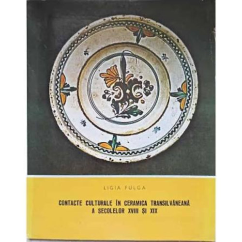 Contacte Culturale in Ceramica Transilvaneana a Secolelor XVIII si XIX
