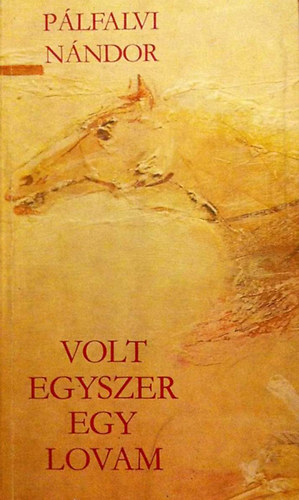 P�lfalvi N�ndor - Volt egyszer egy lovam