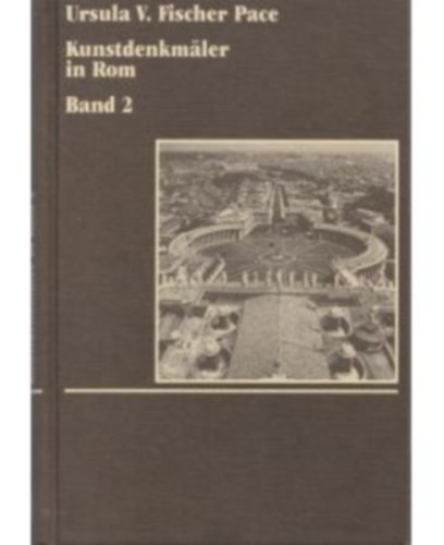 Ursula V. Fischer Pace - Kunstdenkm�ler in Rom Band 2