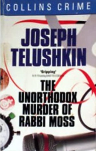 Joseph Telushkin - The Unorthodox Murder Of Rabbi Moss