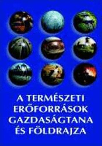 Bora Gyula Korompay Attila - A természeti erőforrások gazdaságtana és földrajza