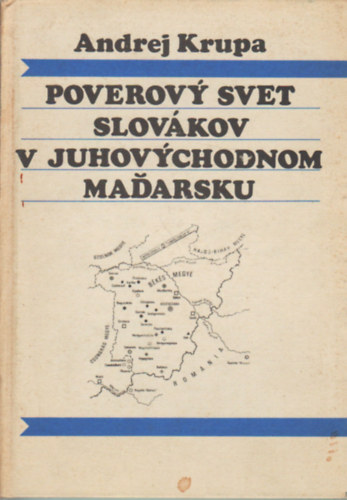Andrej Krupa - Poverovy svet slovkov v Juhovychodnom madarsku- szlovk nyelv