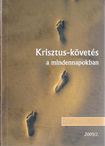 Krisztus-k�vet�s a mindennapokban (Biblia-tanulm�nyok 2009/2.)