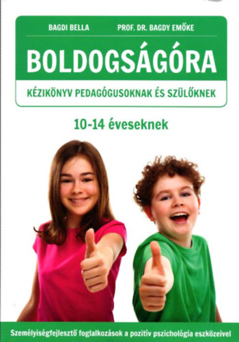 Prof. Dr. Bagdi Em�ke Bagdi Bella - Boldogs�g�ra 10-14 �veseknek (K�zik�nyv pedag�gusoknak �s sz�l�knek)
