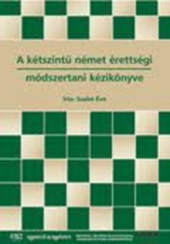 Szabó Éva - A kétszintű német érettségi módszertani kézikönyve