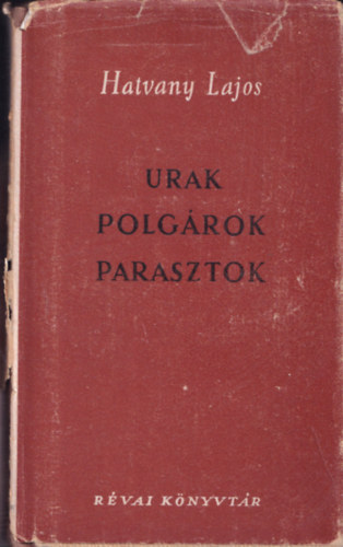 Hatvany Lajos - Urak, polgárok, parasztok