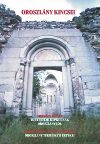 Moln�r Ferenc  (szerkeszt�) - Oroszl�ny kincsei - T�rt�nelmi �s k�rnyezeti olvas�k�nyv