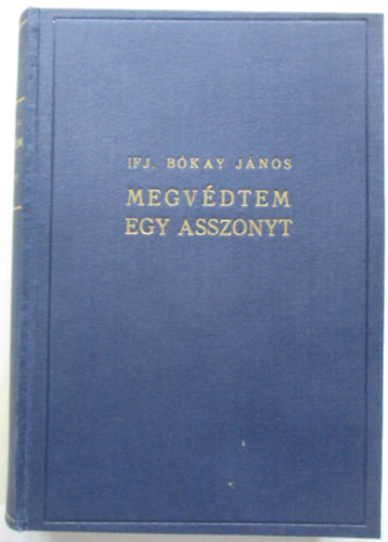B�kay J�nos - Megv�dtem egy asszonyt