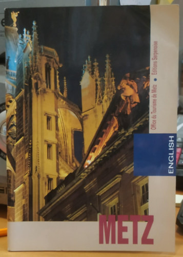 Joelle Keffer, Christian Legay  Jean-Paul Lacroix (photo) - Metz - Office du Tourisme de Metz (Editions Serpenoise)