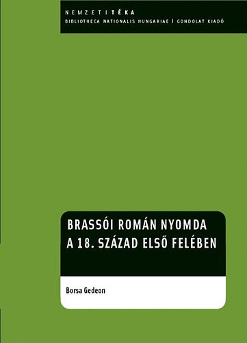 Borsa Gedeon - Brass�i rom�n nyomda a 18. sz�zad els� fel�ben