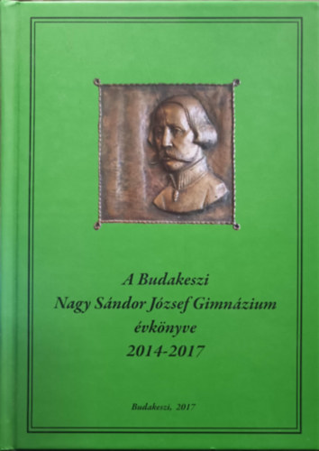 A Budakeszi Nagy Sándor József Gimnázium évkönyve 2014-2017