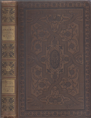 J�kai M�r - Az �let kom�di�sai II. (J�kai M�r �sszes m�vei, nemzeti kiad�s, LV.)