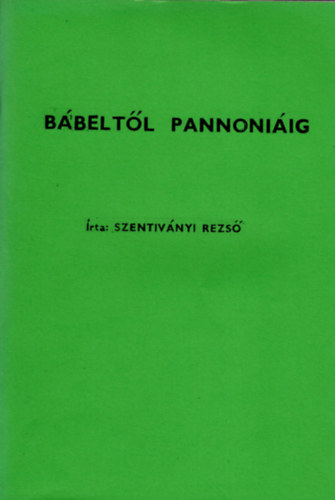 Szentivnyi Rezs - Bbeltl Pannoniig