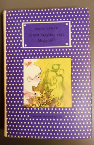 Szalay Lenke - Te m�r nagyl�ny vagy, Mogyor�!