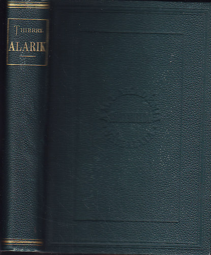 Thierry Amad� - Elbesz�l�sek a r�mai t�rt�netb�l az V-ik sz�zadban - Alarik a birodalom haldokl�sa