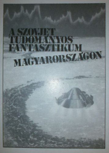 A szovjet tudományos fantasztikum Magyarországon 1945-1985