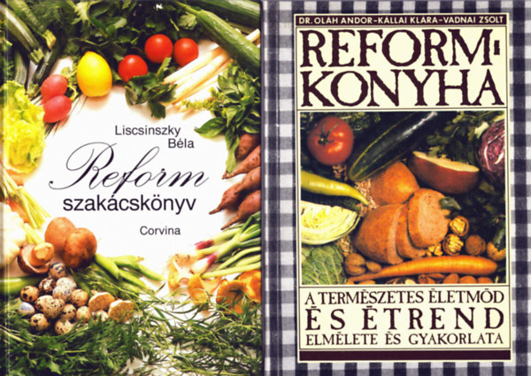 Dr.Olh Andor - Kllai Klra - Liscsinszky Bla Vadnai Zsolt - 3 db szakcsknyv: Reformkonyha + Reform szakcsknyv + Fzznk a Zepterrel