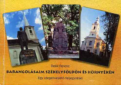 Dek Ferenc - Barangolsaim Szkelyfldn s krnykn (egy idegenvezet feljegyz.)
