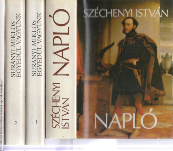 Surányi Miklós, Dr. Szőts Gábor Széchenyi István (szerk.) - 3 db. Széchenyi 4 kötetben (Napló + Egyedül vagyunk I-II. + "Gróf Széchenyi István hatása hazánk sportkultúrájára")