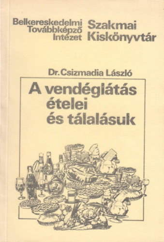 Dr. Csizmadia L�szl� - A vend�gl�t�s �telei �s t�lal�suk