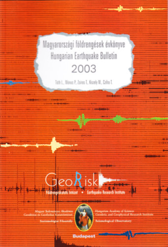 T�th L�szl� - M�nus P�ter - Zs�ros Tibor - Kiszely M�rta - Czifra Tibor - Magyarorsz�gi f�ldreng�sek �vk�nyve - Hungarian Earthquake Bulletin 2003