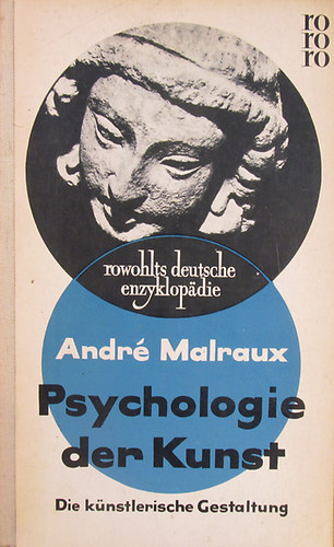 André Malraux - Psychologie der Kunst II. Die künstlerische Gestaltung