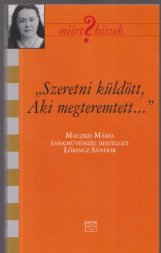 Maczk Mria - "Szeretni kldtt, aki megteremtett" - Beszlgets Maczk Mrival (Dediklt)