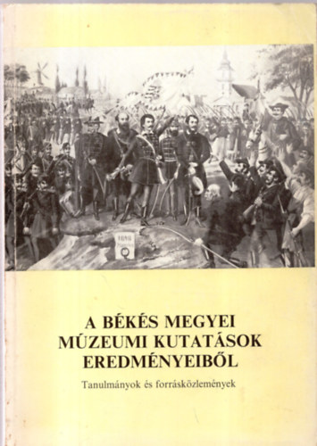 Szabó Ferenc (szerkesztő) - A Békés megyei múzeumi kutatások eredményeiből