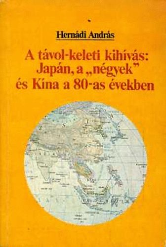 Hernádi András - A távol-keleti kihívás: Japán, a "négyek" és Kína a 80-as években