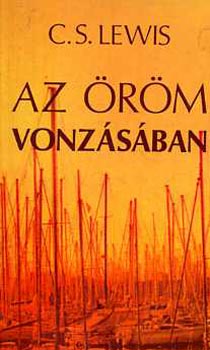 C. S. Lewis - Az �r�m vonz�s�ban