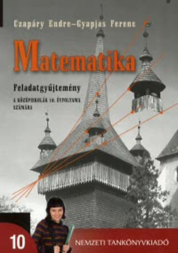 Czap�ry Endre- Gyapjas Ferenc - Matematika feladatgy�jtem�ny  a k�z�piskol�k 10. �vfolyama sz�m�ra