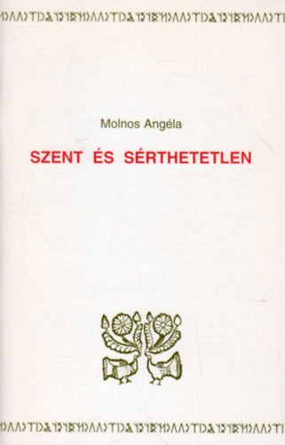 Molnr Angla - Szent s srthetetlen