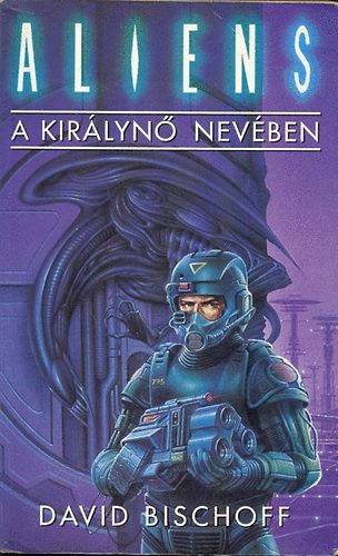 David Bischoff - Aliens: A királynő nevében