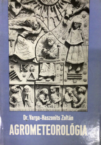 Dr.Varga-Haszonits Zolt�n - Agrometeorol�gia
