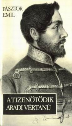 Szerző Pásztor Emil Szerkesztő Szuhay-Havas Ervin Róla szól Kazinczy Lajos - A tizenötödik aradi vértanú Kazinczy Lajos (Fekete-fehér fotókkal.) - Kazinczy Erdélybe vonulása és fegyverletétele