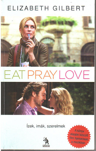 Ford.: Balzs Laura Elizabeth Gilbert - Eat, Pray, Love - zek, imk, szerelmek (Egy boldogsgkeres fiatal n tja Indin s Indonzin keresztl)