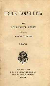 Holländer Félix - Truck Tamás útja I-II.