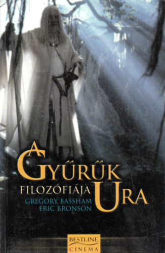 Gregory-Bronson, Eric Bassham - A Gy�r�k Ura filoz�fi�ja