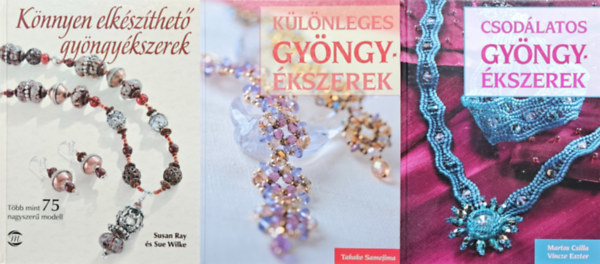 Vincze Eszter, Takako Samejima, Ray Susan, Wilke Sue Martos Csilla - 3 db knyv gyngykszerekrl: Csodlatos gyngykszerek + Klnleges gyngykszerek + Knnyen elkszthet gyngykszerek